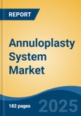 Annuloplasty System Market - Global Industry Size, Share, Trends, Opportunity, and Forecast, 2020-2030F- Product Image