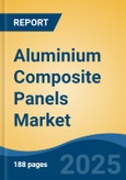 Aluminium Composite Panels Market - Global Industry Size, Share, Trends, Opportunity, and Forecast, 2020-2030F- Product Image