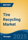 Tire Recycling Market - Global Industry Size, Share, Trends, Opportunity, and Forecast, 2020-2030F- Product Image