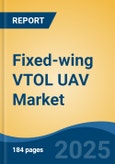 Fixed-wing VTOL UAV Market - Global Industry Size, Share, Trends, Opportunity, and Forecast, 2020-2030F- Product Image