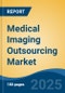 Medical Imaging Outsourcing Market - Global Industry Size, Share, Trends, Opportunity, and Forecast, 2020-2030F - Product Image