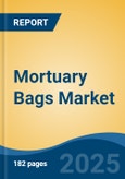 Mortuary Bags Market - Global Industry Size, Share, Trends, Opportunity, and Forecast, 2020-2030F- Product Image