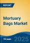 Mortuary Bags Market - Global Industry Size, Share, Trends, Opportunity, and Forecast, 2020-2030F - Product Thumbnail Image