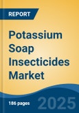 Potassium Soap Insecticides Market - Global Industry Size, Share, Trends, Opportunity, and Forecast, 2020-2030F- Product Image