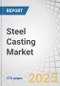 Steel Casting Market by Type (Carbon Steel, Low-Alloy Steel, High-Alloy Steel), Process (Sand Casting, Investment Casting, Die Casting), Formulation (Solvent Based, Solventless, Emulsion), Application, & Region - Global Forecast to 2029 - Product Image