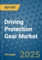 Driving Protection Gear Market - Global Industry Analysis, Size, Share, Growth, Trends, and Forecast 2032 - By Product, Technology, Grade, Application, End-user, Region: (North America, Europe, Asia Pacific, Latin America and Middle East and Africa) - Product Thumbnail Image