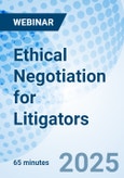 Ethical Negotiation for Litigators - Webinar (ONLINE EVENT: February 27, 2025)- Product Image