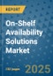 On-Shelf Availability Solutions Market - Global Industry Analysis, Size, Share, Growth, Trends, and Forecast 2032 - By Product, Technology, Grade, Application, End-user, Region: (North America, Europe, Asia Pacific, Latin America and Middle East and Africa) - Product Thumbnail Image