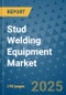 Stud Welding Equipment Market - Global Industry Analysis, Size, Share, Growth, Trends, and Forecast 2032 - By Product, Technology, Grade, Application, End-user, Region: (North America, Europe, Asia Pacific, Latin America and Middle East and Africa) - Product Image