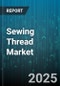 Sewing Thread Market by Fiber Type (Blended Fibers, Natural Fibers, Synthetic Fibers), Manufacturing Process (Bonded, Core Spun, Covered), Distribution Channel, Application - Global Forecast 2025-2030 - Product Image