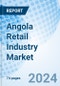 Angola Retail Industry Market | Size, Analysis, Forecast, Trends, Industry, Share, Outlook, Companies, Segmentation, Value, Growth & Revenue: Market Forecast By Product, By Distribution Channel And Competitive Landscape - Product Thumbnail Image