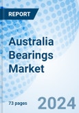 Australia Bearings Market | Growth, Analysis, Trends, Value, Outlook, Industry, Share, Forecast, Size, Segmentation & COVID-19 IMPACT: Market Forecast By Product, By Roller Bearing Type, By Application, And Competitive Landscape- Product Image