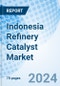 Indonesia Refinery Catalyst Market Outlook | Industry, Size, Companies, Forecast, Growth, Analysis, Share, Value, Revenue & Trends: Market Forecast By Type, By Material And Competitive Landscape - Product Image