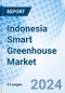 Indonesia Smart Greenhouse Market | Forecast, Size, Revenue, Growth, Trends, Companies, Share, Value, Analysis & Industry: Market Forecast By Offering, By End-user And Competitive Landscape - Product Image