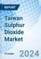 Taiwan Sulphur Dioxide Market | Segmentation, Size & Revenue, Growth, Industry, Value, Companies, Outlook, Share, Forecast, Trends, Competitive Landscape, Analysis: Market Forecast By End-use, By Application and competitive landscape - Product Thumbnail Image