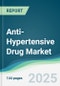 Anti-Hypertensive Drug Market - Forecasts from 2025 to 2030 - Product Image