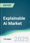 Explainable Ai Market - Forecasts from 2025 to 2030 - Product Thumbnail Image