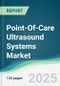 Point-Of-Care Ultrasound Systems Market - Forecasts from 2025 to 2030 - Product Image