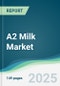 A2 Milk Market - Forecasts from 2025 to 2030 - Product Thumbnail Image