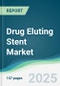 Drug Eluting Stent Market - Forecasts from 2025 to 2030 - Product Image