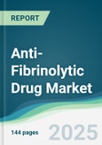 Anti-Fibrinolytic Drug Market - Forecasts from 2025 to 2030- Product Image