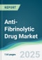 Anti-Fibrinolytic Drug Market - Forecasts from 2025 to 2030 - Product Image