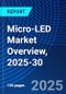 Micro-LED Market Overview, 2025-30 - Product Image