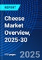 Cheese Market Overview, 2025-30 - Product Thumbnail Image