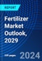 Fertilizer Market Outlook, 2029 - Product Thumbnail Image