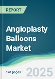 Angioplasty Balloons Market - Forecasts from 2025 to 2030- Product Image