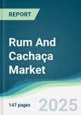 Rum And Cachaça Market - Forecasts from 2025 to 2030- Product Image