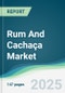 Rum And Cachaça Market - Forecasts from 2025 to 2030 - Product Thumbnail Image