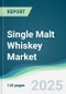 Single Malt Whiskey Market - Forecasts from 2025 to 2030 - Product Image