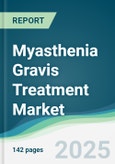 Myasthenia Gravis Treatment Market - Forecasts from 2025 to 2030- Product Image