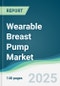 Wearable Breast Pump Market - Forecasts from 2025 to 2030 - Product Image