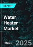 Water Heater Market Size and Share Analysis - Growth Trends and Forecast Report 2025-2033- Product Image