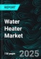 Water Heater Market Size and Share Analysis - Growth Trends and Forecast Report 2025-2033 - Product Image