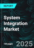 System Integration Market Size and Share Analysis - Growth Trends and Forecast Report 2025-2033- Product Image