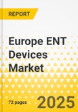 Europe ENT Devices Market: Focus on Product Type, End User, and Country - Analysis and Forecast, 2024-2033- Product Image