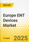 Europe ENT Devices Market: Focus on Product Type, End User, and Country - Analysis and Forecast, 2024-2033 - Product Image