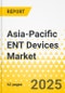 Asia-Pacific ENT Devices Market: Focus on Product Type, End User, and Country - Analysis and Forecast, 2024-2033 - Product Image