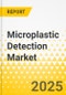 Microplastic Detection Market - A Global and Regional Analysis: Focus on End-Use Industry, Type, Detection Technique, Medium, Size, and Region - Analysis and Forecast, 2024-2033 - Product Image