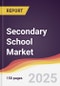 Secondary School Market Report: Trends, Forecast and Competitive Analysis to 2031 - Product Thumbnail Image