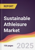 Sustainable Athleisure Market Report: Trends, Forecast and Competitive Analysis to 2031- Product Image