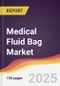 Medical Fluid Bag Market Report: Trends, Forecast and Competitive Analysis to 2031 - Product Image