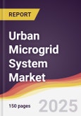 Urban Microgrid System Market Report: Trends, Forecast and Competitive Analysis to 2031- Product Image