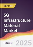 5G Infrastructure Material Market Report: Trends, Forecast and Competitive Analysis to 2031- Product Image