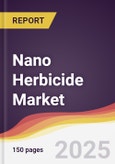 Nano Herbicide Market Report: Trends, Forecast and Competitive Analysis to 2031- Product Image