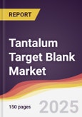 Tantalum Target Blank Market Report: Trends, Forecast and Competitive Analysis to 2031- Product Image