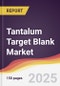 Tantalum Target Blank Market Report: Trends, Forecast and Competitive Analysis to 2031 - Product Thumbnail Image